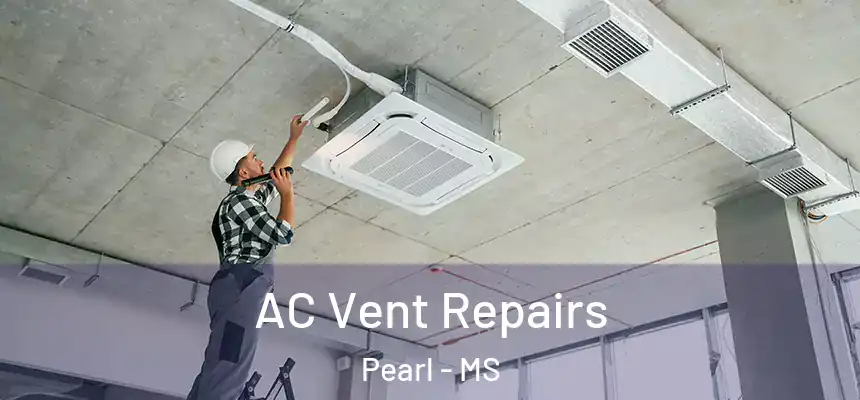  AC Vent Repairs Pearl - MS