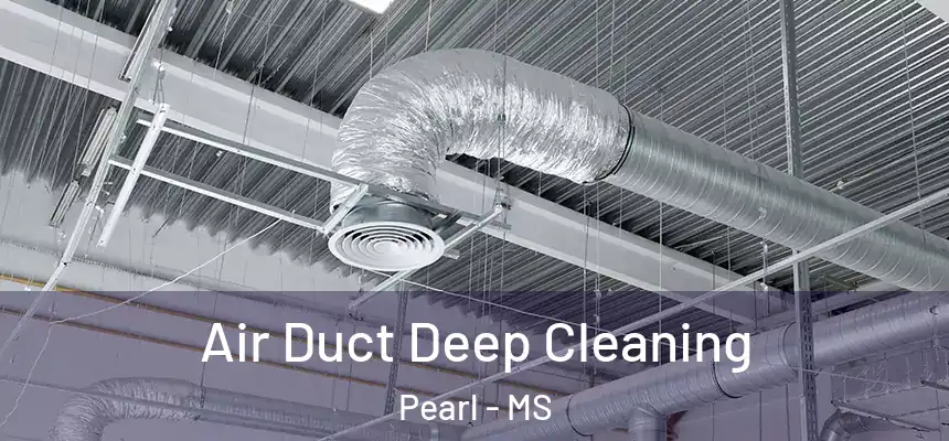  Air Duct Deep Cleaning Pearl - MS