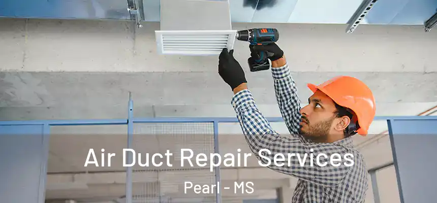  Air Duct Repair Services Pearl - MS