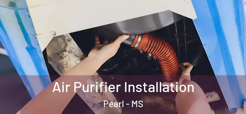  Air Purifier Installation Pearl - MS