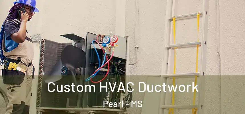Custom HVAC Ductwork Pearl - MS