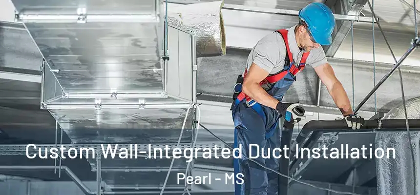  Custom Wall-Integrated Duct Installation Pearl - MS