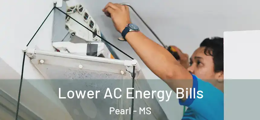  Lower AC Energy Bills Pearl - MS
