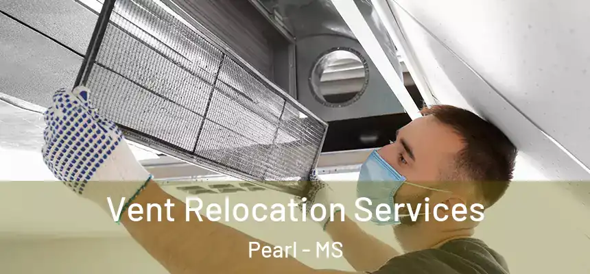  Vent Relocation Services Pearl - MS
