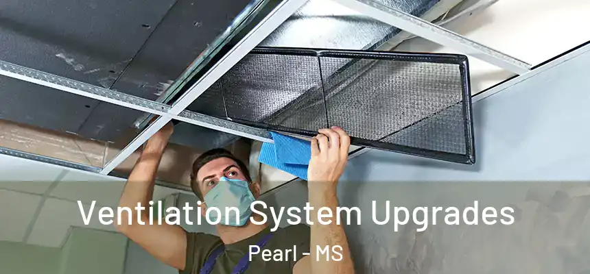  Ventilation System Upgrades Pearl - MS